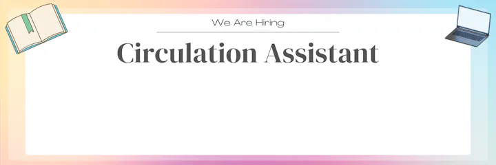 Hiring notice for a Circulation Assistant position, featuring icons of a book and a laptop.