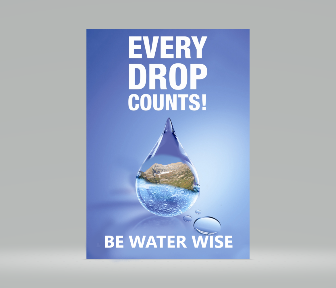 A poster saying "EVERY DROP COUNTS! BE WATER WISE" with an image of a water droplet containing a landscape.