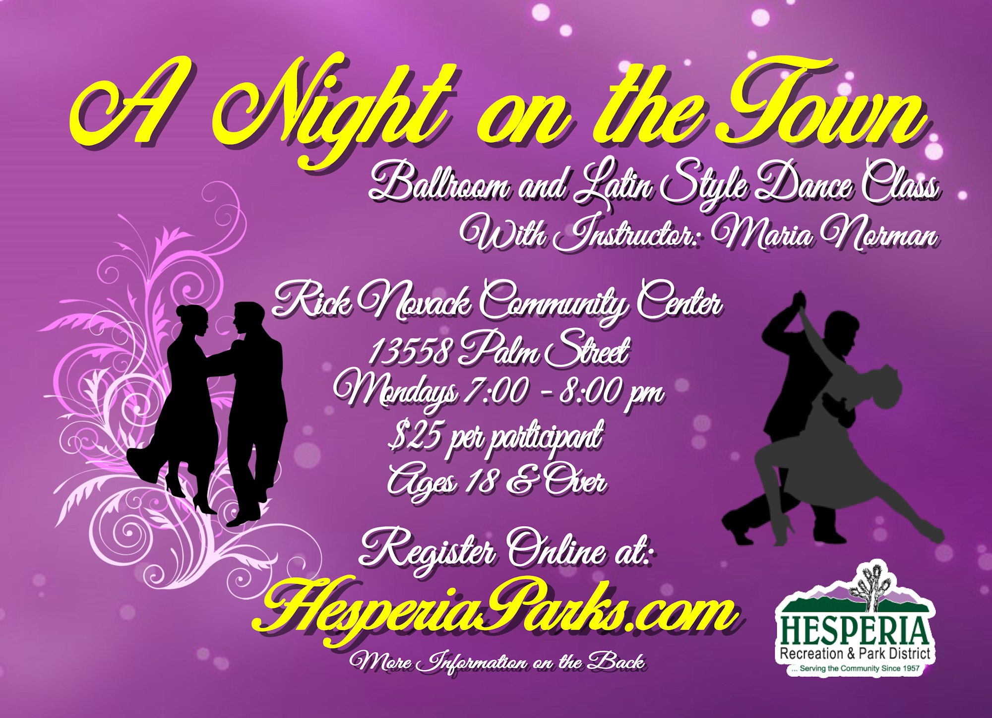 A Night on the Town Flyer; Ballroom and Latin dance class with instructor Maria Norman. Location: Rick Novack Community Center, 13558 Palm Street Mondays 7:00 to 8:00 pm $25 per participant. Ages 18 and over. Register online at Hesperiaparks.com