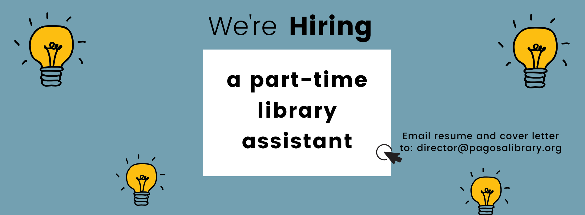 We're hiring a part-time library assistant. Email resume to director@pagosalibrary.org.