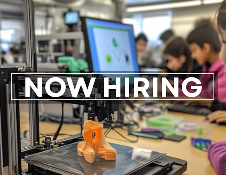 The image features a 3D printer creating a model, with a "NOW HIRING" sign and students working in the background.