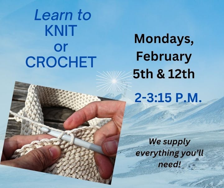 An ad for knitting/crochet lessons on Feb 5th & 12th, supplies provided. Snowy background with a close-up of hands crocheting.