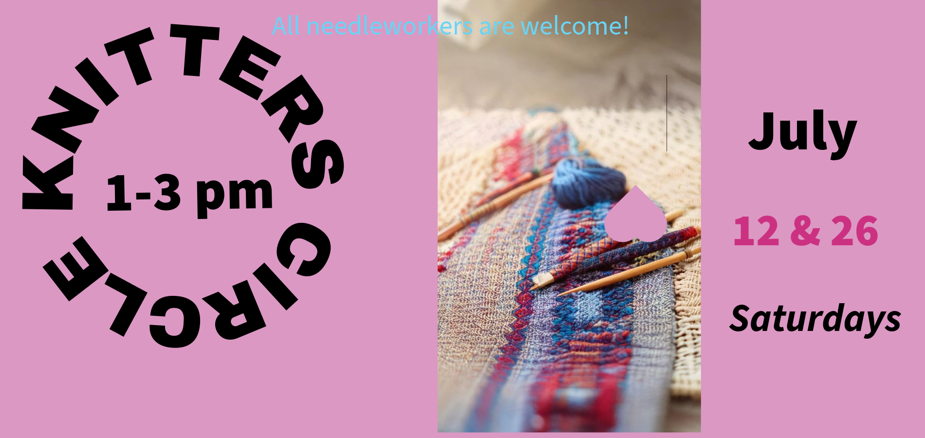 Knitting circle invitation on pink background, Saturdays 1-3 pm in July.