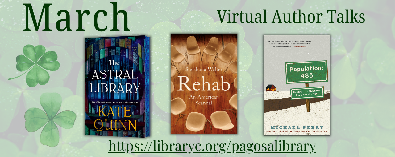 Promoting March virtual author talks featuring books: "The Astral Library," "Rehab," and "Population 485." Visit the library link.