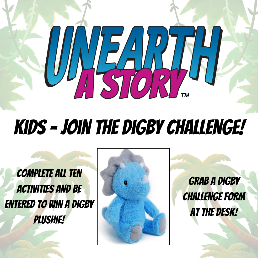 Kids can join the Digby Challenge by completing ten activities for a chance to win a Digby plushie! Grab a form at the desk!
