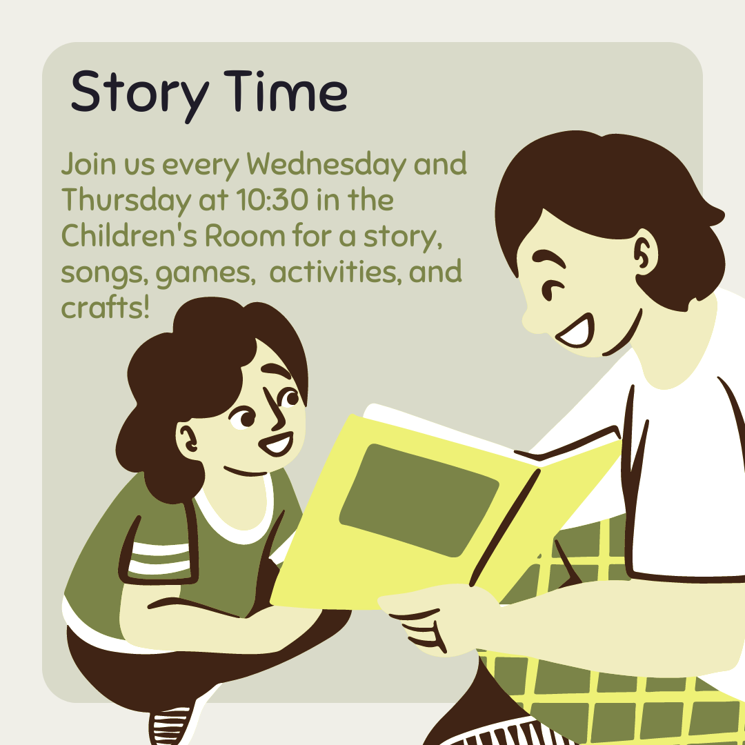 woman reading a story to a child with text that says "Story Time - Join us every Wednesday and Thursday at 10:30 in the Children's Room for a story, songs, games, activities, and crafts!"