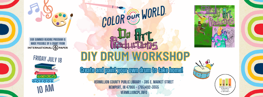 DIY Drum Workshop at Vermillion County Public Library, July 18, 10 AM. Create and paint your own drum.