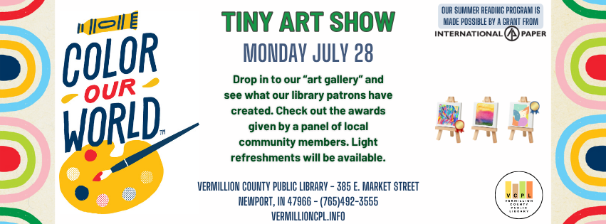 Tiny Art Show at Vermillion County Public Library on July 28. Art gallery, awards, refreshments available. Contact info included.