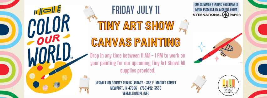 "Color Our World" Tiny Art Show on July 11 at Vermillion County Public Library. Supplies provided.
