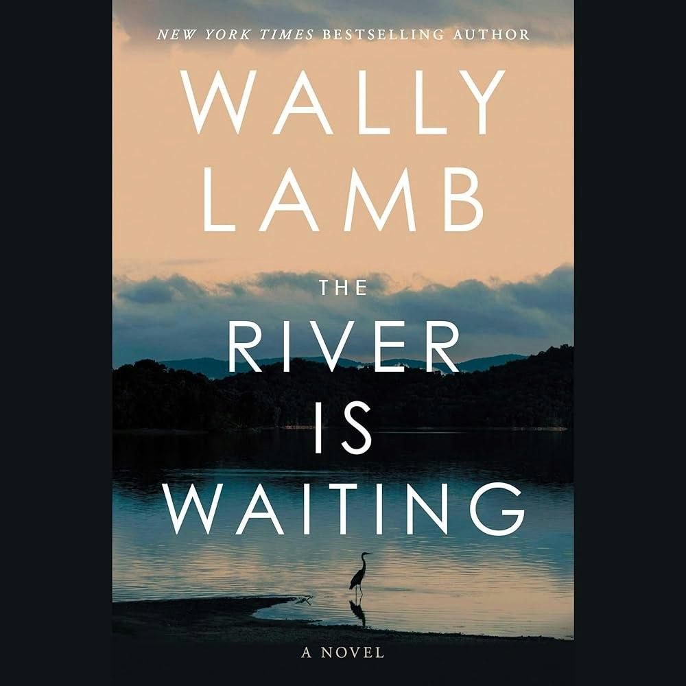 Book cover: "The River Is Waiting" by Wally Lamb, with a river and heron against a dusk sky.