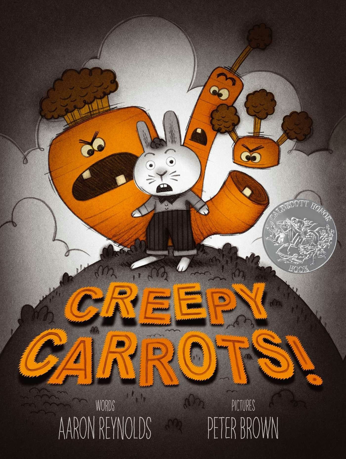 A rabbit looks scared as giant, animated carrots with faces loom behind. Text: "Creepy Carrots!" by Aaron Reynolds and Peter Brown.