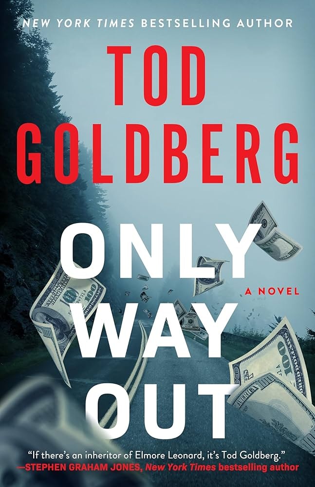The image features the book cover of "Only Way Out" by Tod Goldberg, highlighting money and a road.