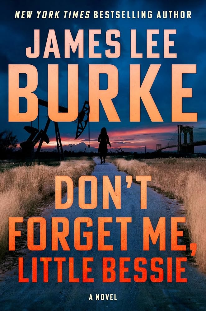 Book cover for "Don't Forget Me, Little Bessie" by James Lee Burke, featuring a silhouette and oil pump under a dramatic sky.