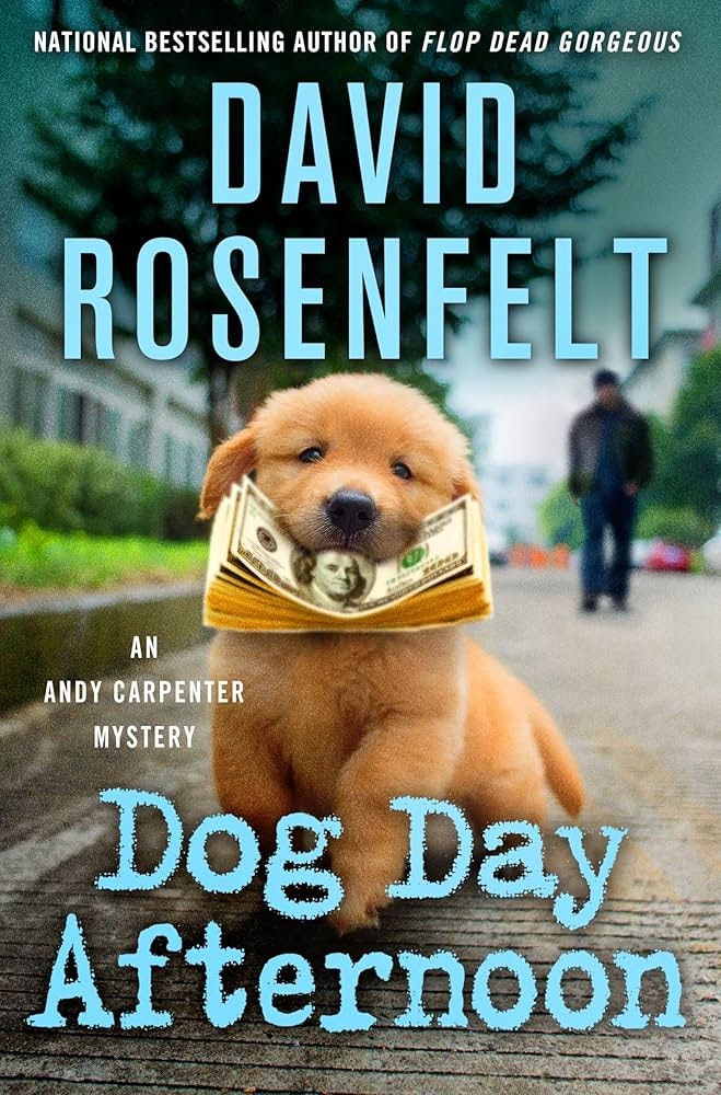A book cover with a puppy carrying a dollar bill, titled "Dog Day Afternoon" by David Rosenfelt.