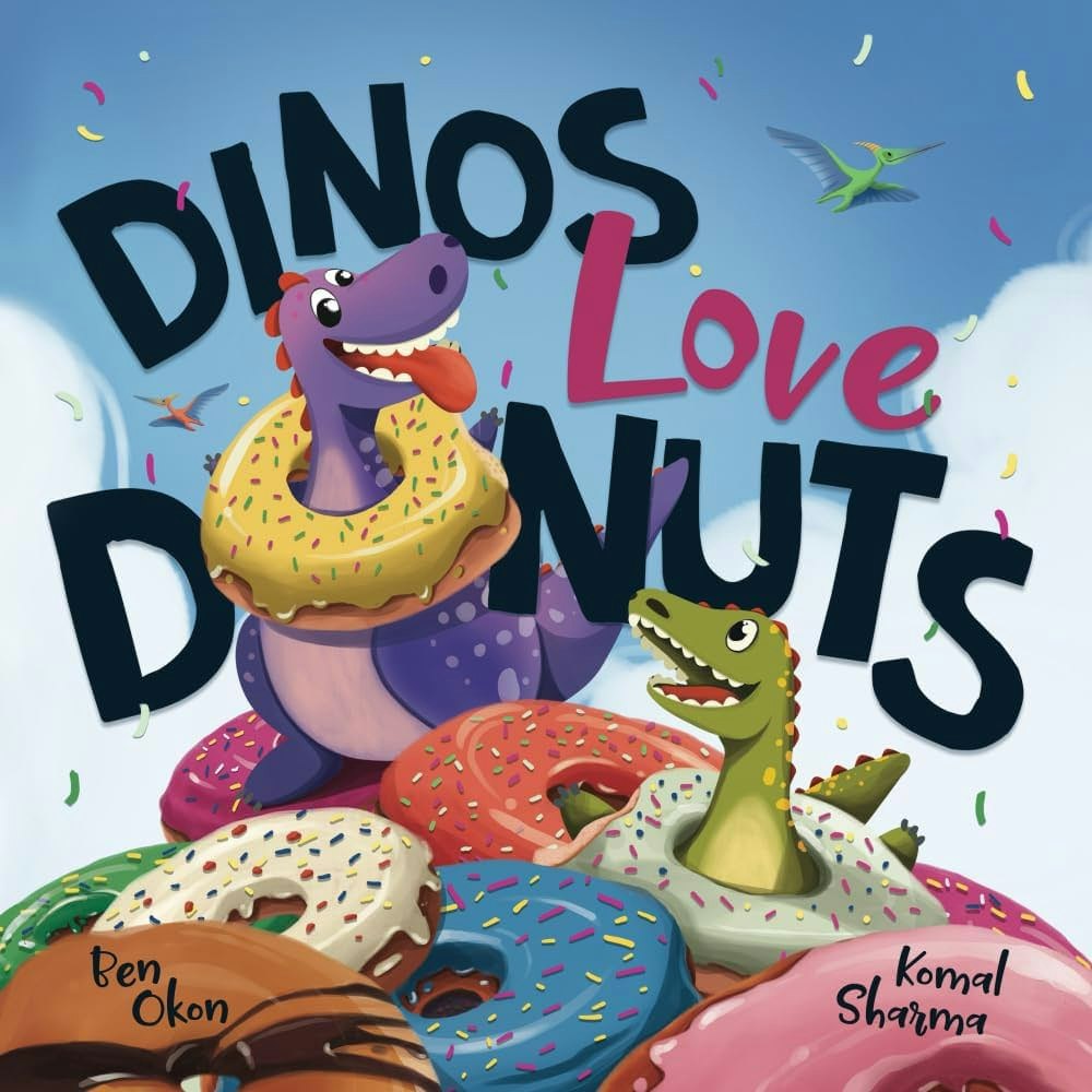 Dinosaurs with donuts; colorful and joyful cover: "Dinos Love Donuts" by Ben Okon and Komal Sharma.