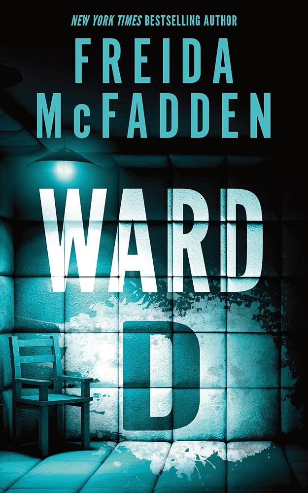 Book cover: "Ward D" by Freida McFadden. Features a dimly lit padded room with a chair.