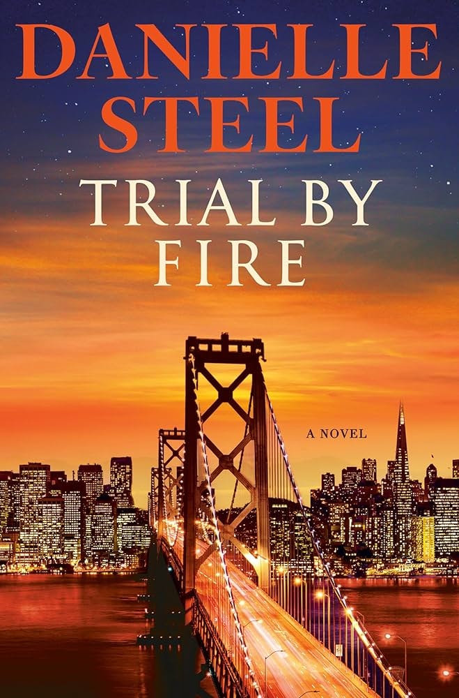 Book cover: "Danielle Steel, Trial by Fire." Features a city skyline and bridge at sunset.