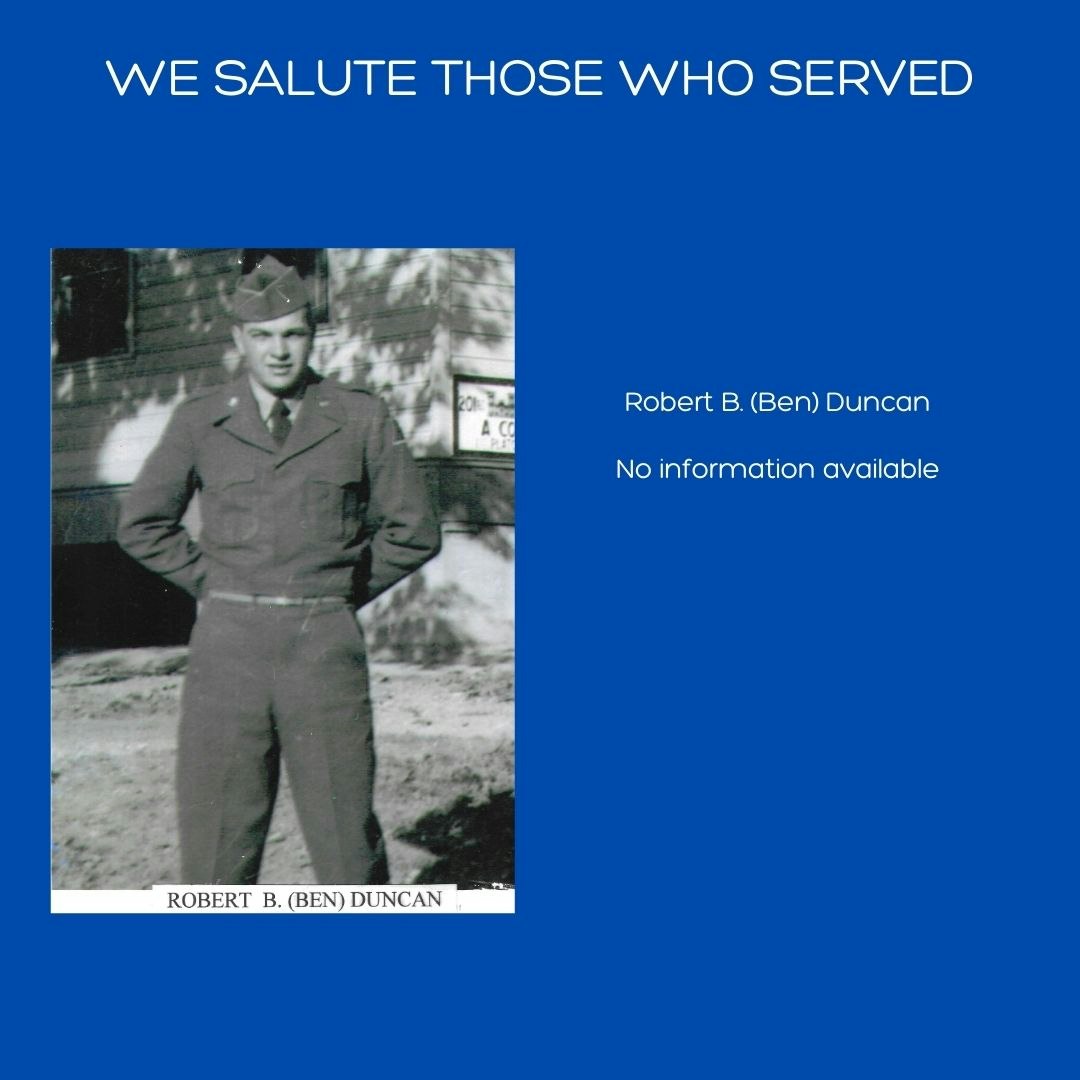 Tribute poster with a photo of a man in military uniform titled "WE SALUTE THOSE WHO SERVED" and the name "Robert B. (Ben) Duncan."