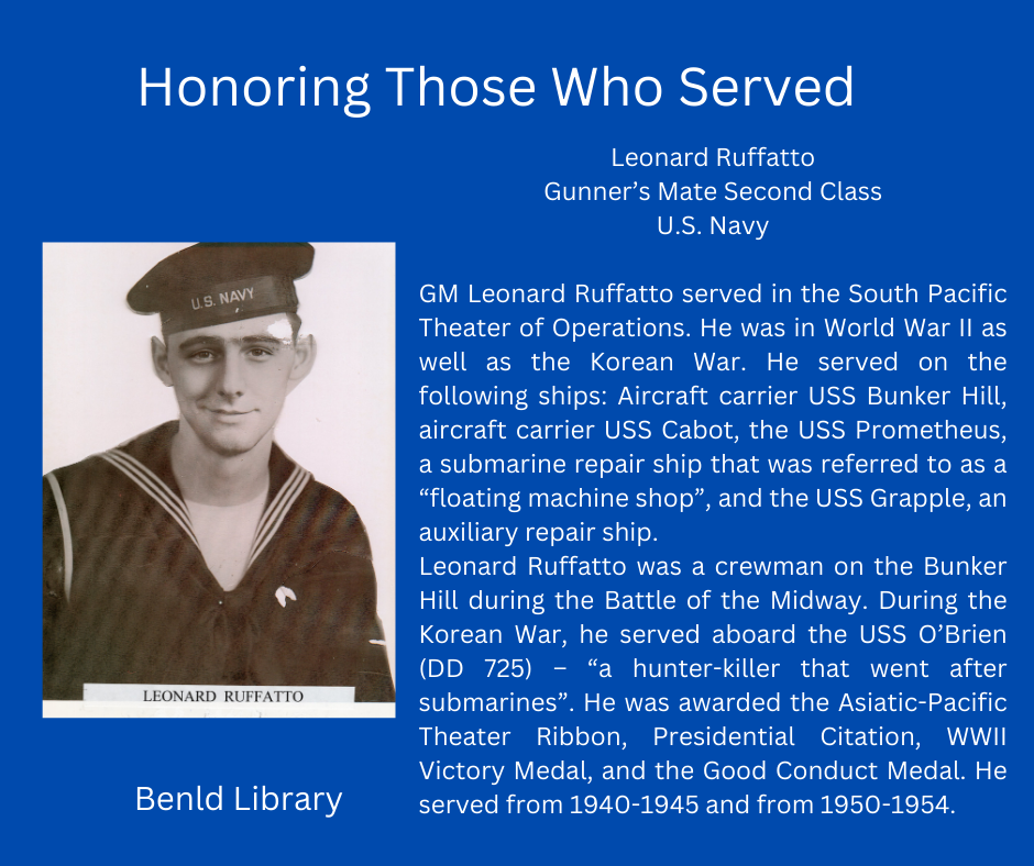 Honoring Leonard Ruffatto, U.S. Navy Gunner’s Mate Second Class, for service in WWII and Korean War. Bend Library tribute.