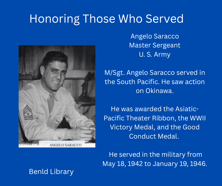 Honoring Angelo Saracco, Master Sergeant, U.S. Army, served in WWII's South Pacific. Awarded multiple medals. Benld Library.