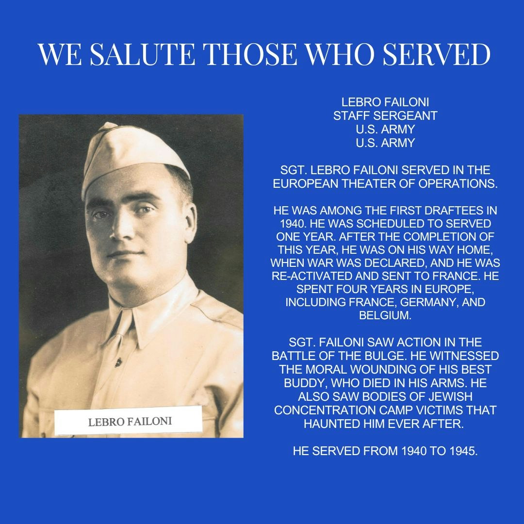 Tribute to a U.S. Army Staff Sergeant, Lebro Failoni, who served during WWII in the European Theater, including the Battle of the Bulge.