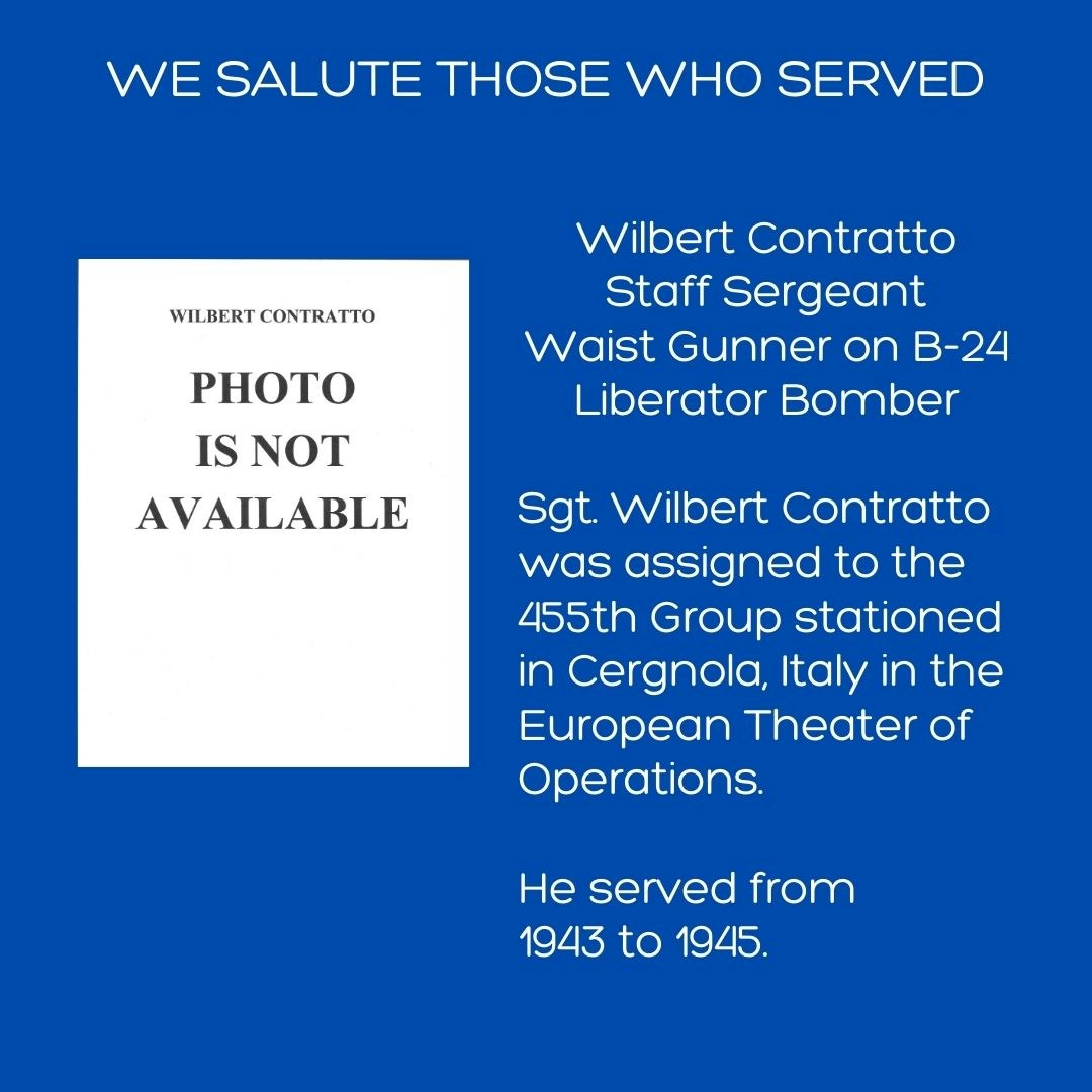 A tribute to Sgt. Wilbert Contratto, a WWII Waist Gunner, with no photo available.