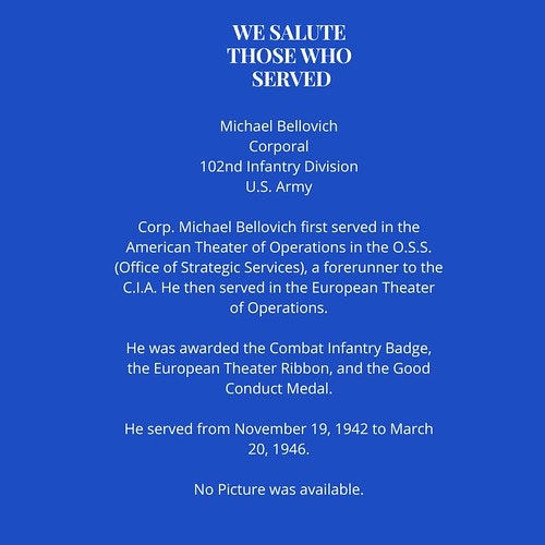 Tribute to Corporal Michael Bellovich, 102nd Infantry Division, U.S. Army, for his service and awards, with no picture available.