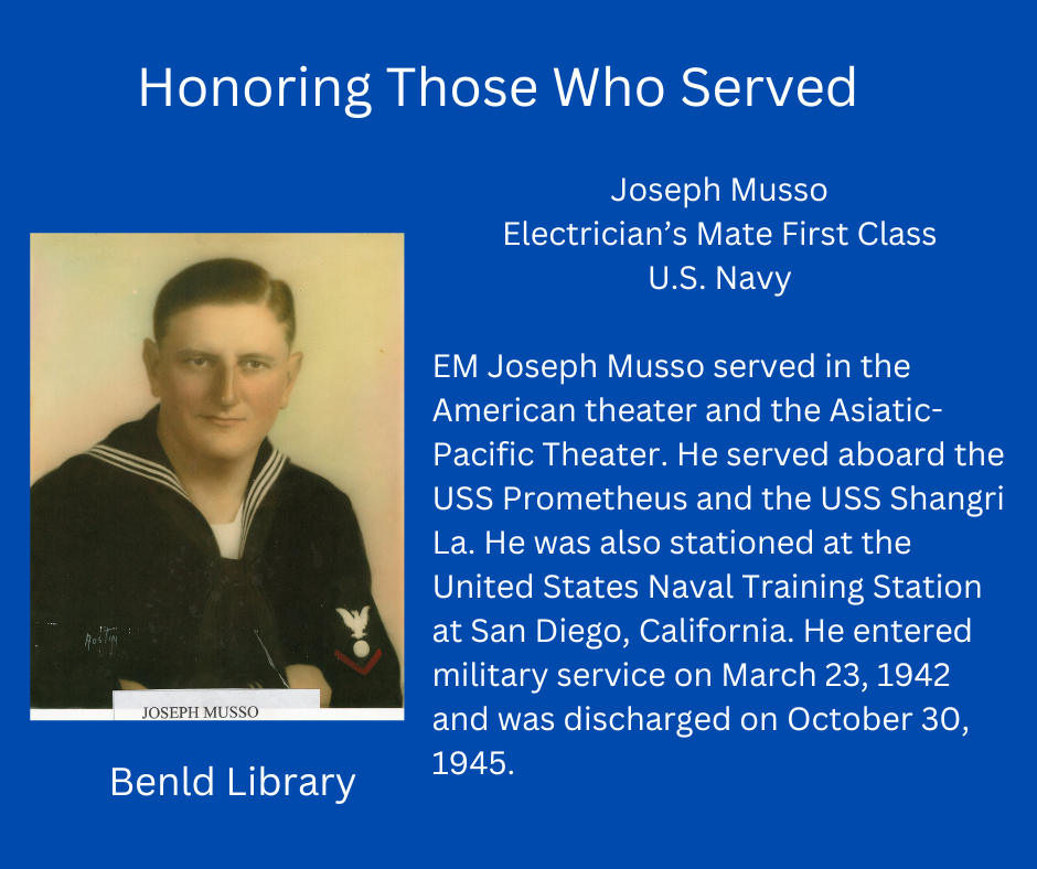 Honoring Joseph Musso, U.S. Navy Electrician’s Mate who served in WW2, aboard USS Prometheus and USS Shangri La. Benld Library tribute.