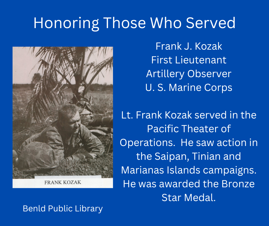 Tribute to Lt. Frank Kozak, Marine Corps artillery observer, for service in the Pacific Theater during WWII, including Saipan and Tinian campaigns.