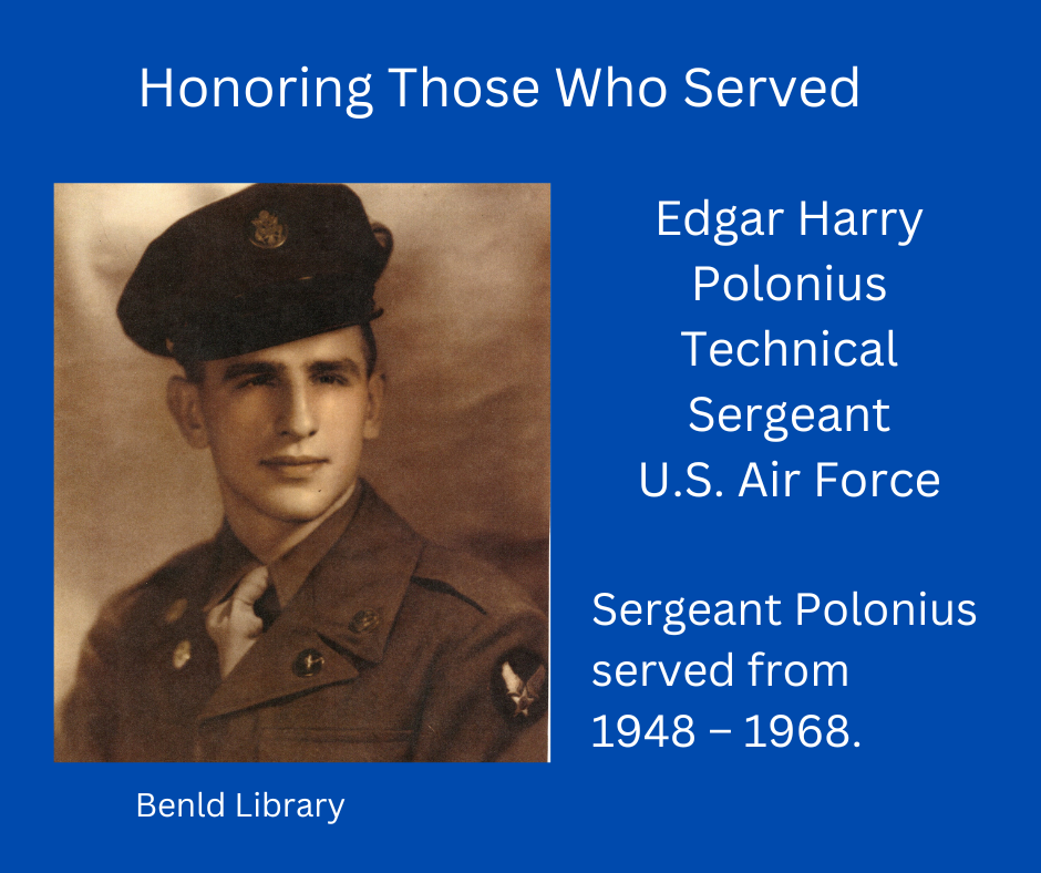 A tribute to Edgar Harry Polonius, Technical Sergeant in the U.S. Air Force, who served from 1948 to 1968. Benld Library.