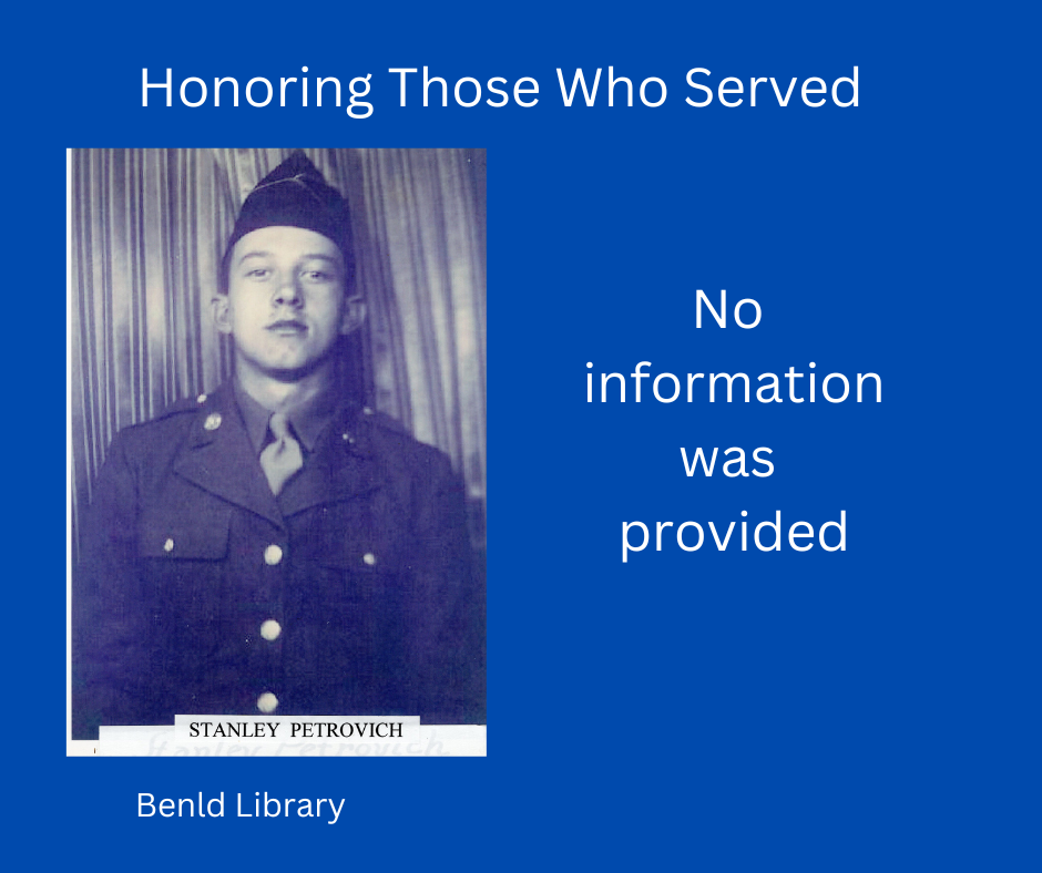 Vintage military portrait honoring service, labeled "Stanley Petrovich." Text notes lack of information. Benld Library.