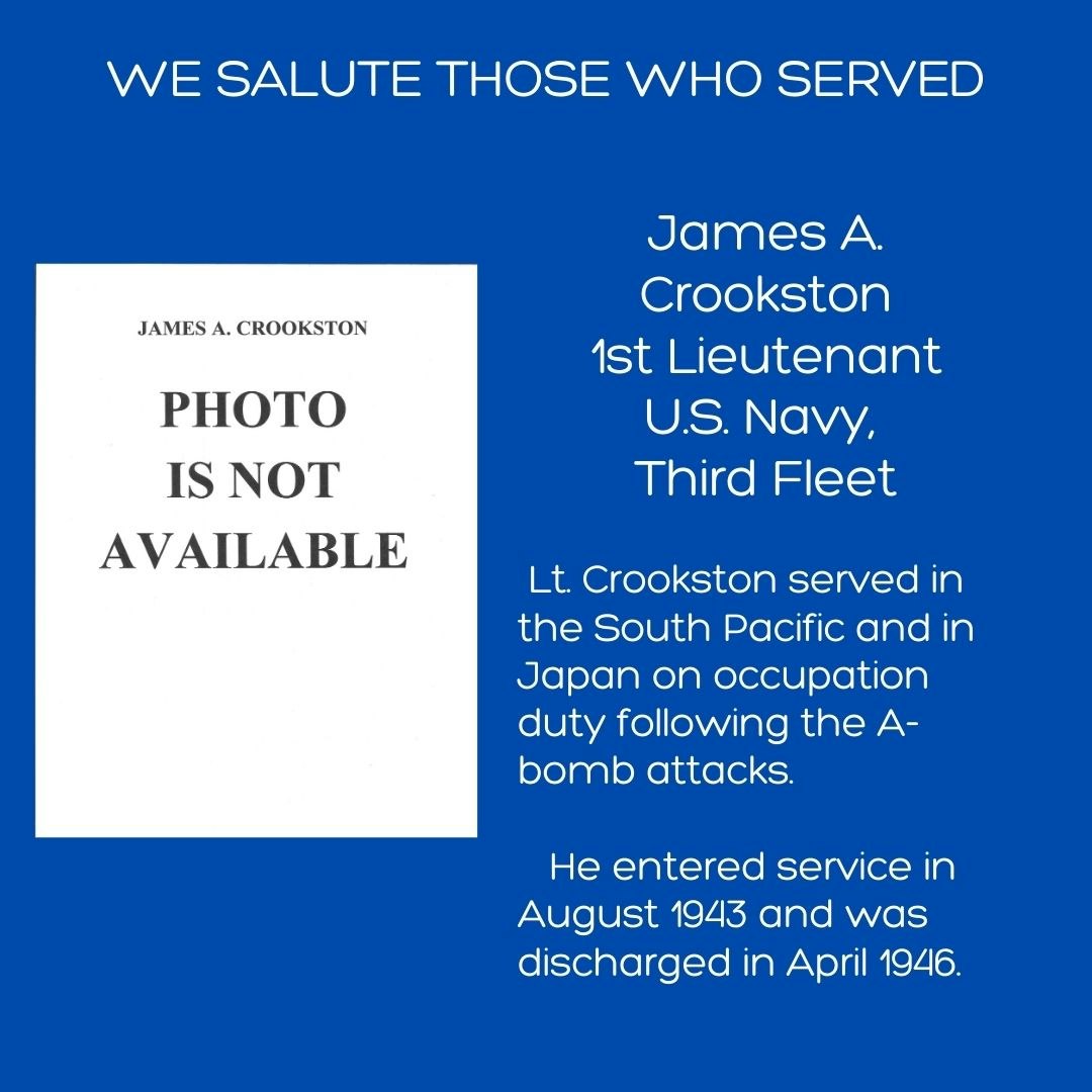 A tribute to James A. Crookston, 1st Lieutenant in the U.S. Navy, for his service during World War II. Photo unavailable.