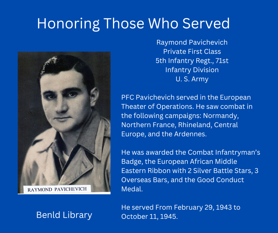 Honoring Raymond Pavichevich: WWII U.S. Army vet, served in multiple European campaigns. Awarded numerous medals. Benld Library tribute.