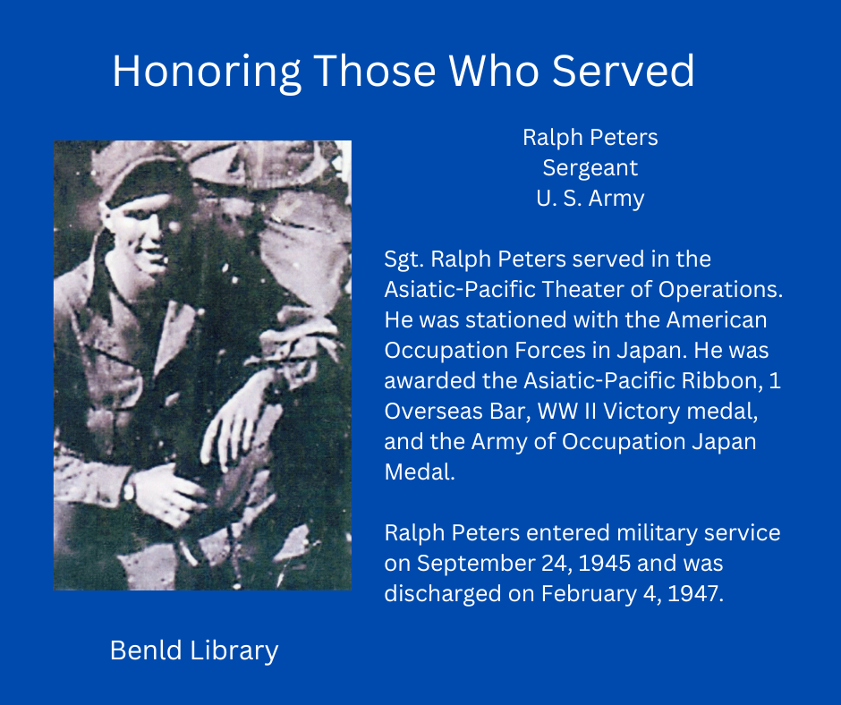 Honoring Ralph Peters, U.S. Army Sergeant, for his service in Japan; awarded multiple medals. Served 1945-1947. Benld Library tribute.