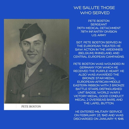 A tribute to Sergeant Pete Boston, a World War II veteran, detailing his service and awards, accompanied by his portrait.