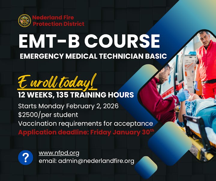 EMT-B course offered by Nederland Fire Protection District. 12 weeks, starts Feb 2, 2026. $2500, applications due Jan 30. Enroll now!