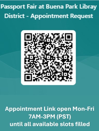 Passport Fair at Buena Park Library. QR code for appointment request. Open Mon-Fri, 7AM-3PM PST until slots filled.