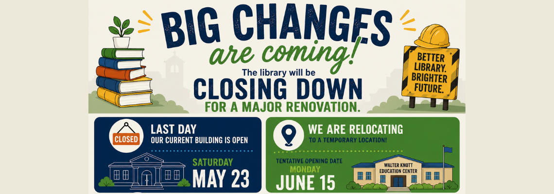 The library will close for renovation, with the last day on May 23 and a tentative reopening on June 15 at a temporary location.