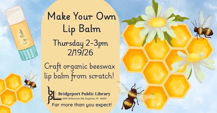 Event at Bridgeport Public Library: Make Your Own Lip Balm on 2/19/26, 2-3 PM. Craft organic beeswax lip balm from scratch!