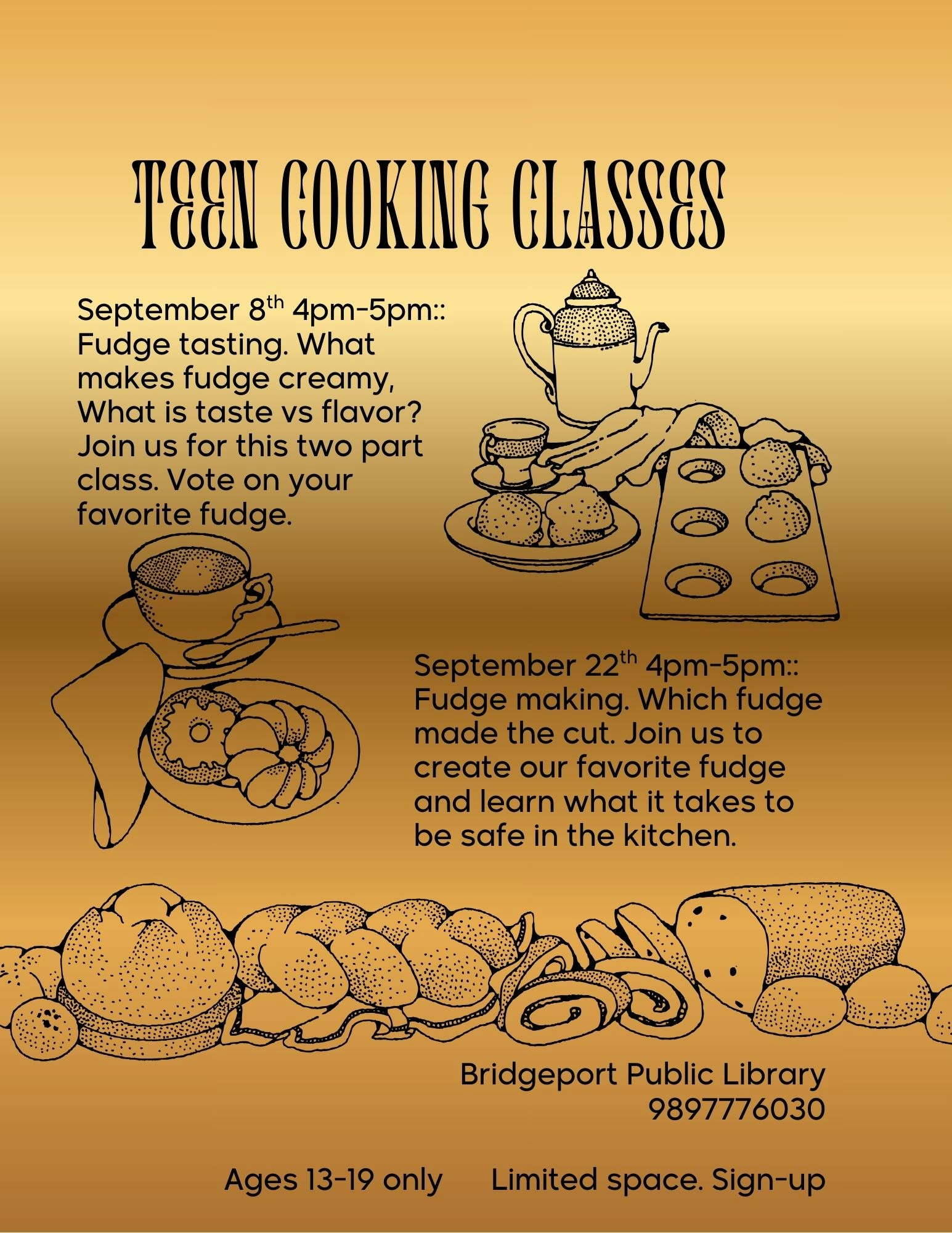 Teen Cooking Classes: Fudge tasting on Sept 8, fudge making on Sept 22 at Bridgeport Public Library. Ages 13-19. Sign-up required.