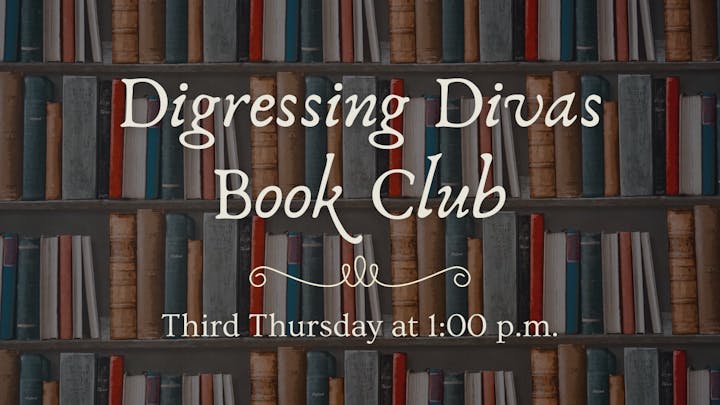 "Digressing Divas Book Club" meeting every third Thursday at 1:00 p.m. in front of shelves with books.