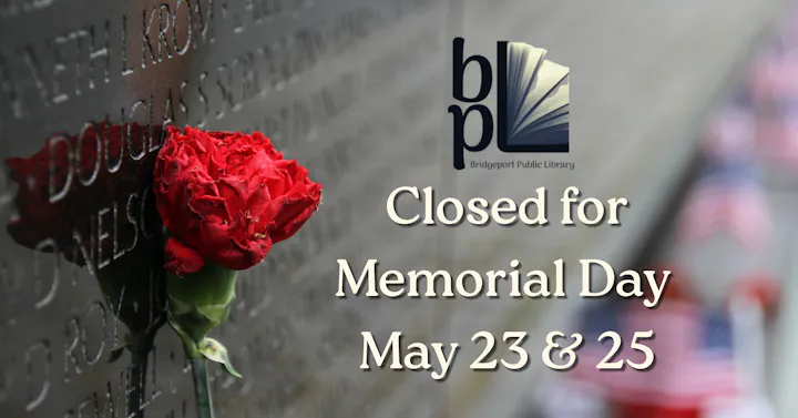 A memorial with a red rose, and a notice about the Bridgeport Public Library being closed for Memorial Day on May 23 & 25.