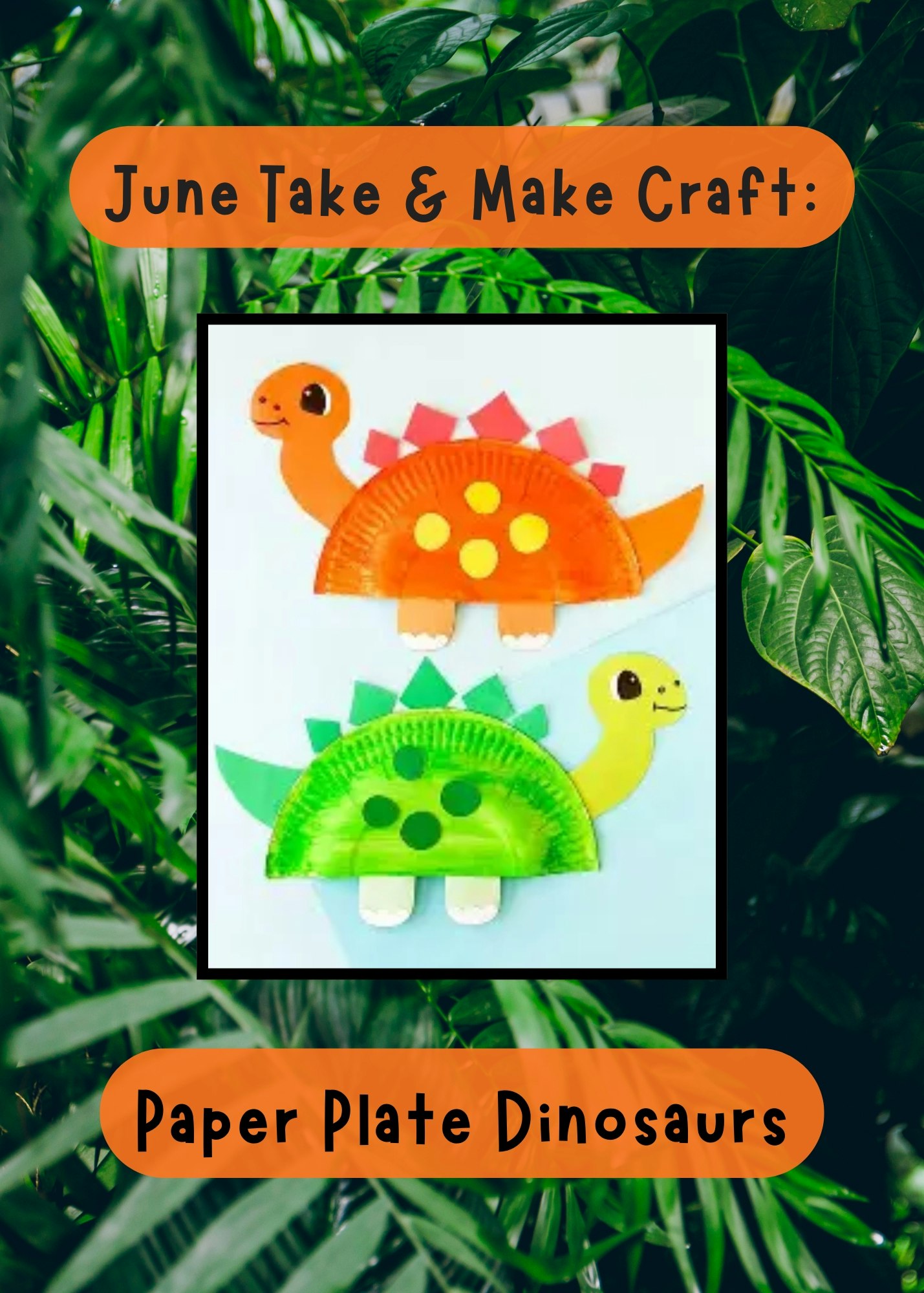 A craft idea for making colorful paper plate dinosaurs, part of a June "Take & Make" activity.