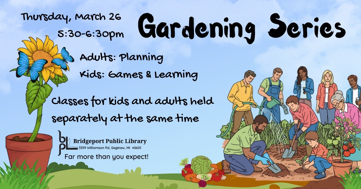 Gardening Series at Bridgeport Public Library on March 26, 5:30-6:30 PM. Adults plan, kids learn through games.