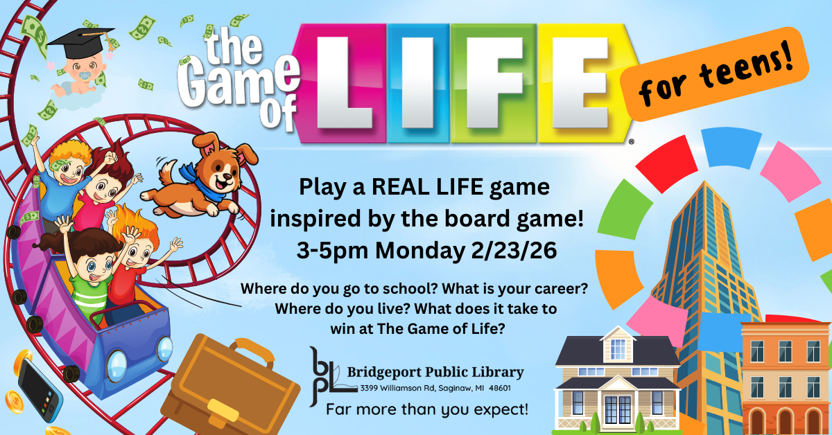 Join the "Game of LIFE" for teens at Bridgeport Library on 2/23/26, 3-5 PM. Experience a real-life game inspired by the board game!