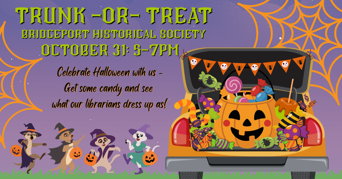 car tailgate is filled with a pumpkin and a lot of candy. there are four meerkats dressed up for halloween. orange spiderwebs in background. text reads trunk or treat at bridgeport historical society october 31 from 5-7 pm