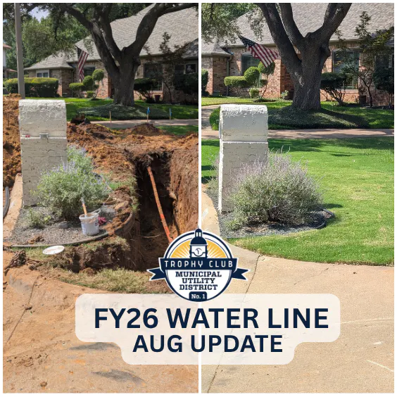 "FY26 Water Line Aug. Update" The image shows a before-and-after update on a water line project by Trophy Club Municipal Utility District, featuring a trench and landscaped area.