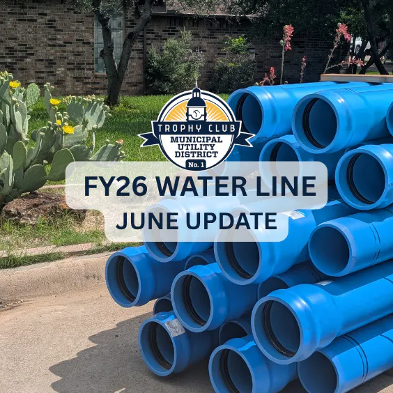 Trophy Club Municipal Utility District No. 1 June update for FY26 Water Line Project