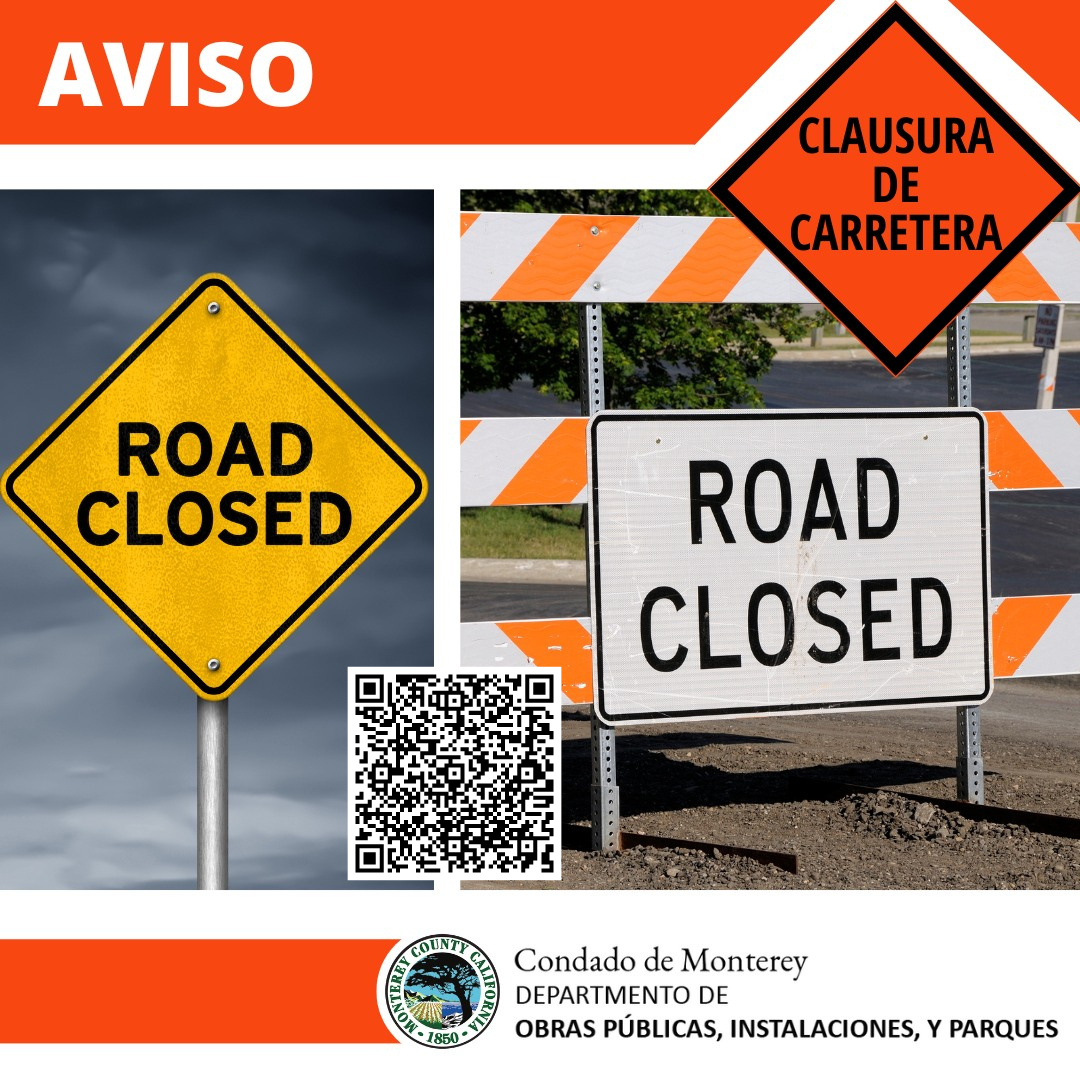 Road closure notice with signs labeled "Road Closed" and "Clausura de Carretera," includes QR code, Monterey County logo.