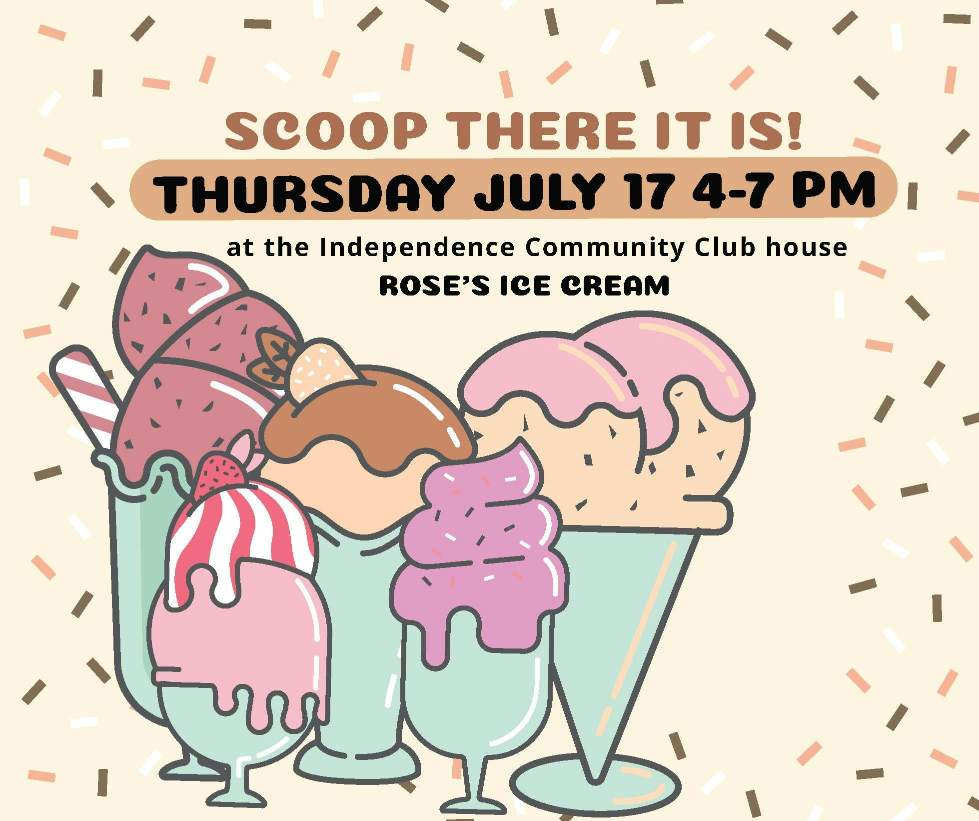 Ice cream event poster for "Scoop There It Is!" on Thursday, July 17, 4-7 PM at Independence Community Club.